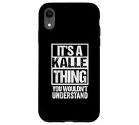 It's A Kalle Thing You Wouldn't Understand First Name Coque pour iPhone XR