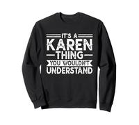 It's A Karen Thing You Wouldn't Understand Family Name Sweatshirt