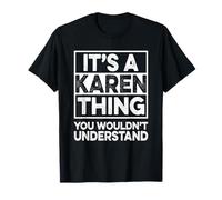 It's A Karen Thing You Wouldn't Understand Shirt Karen T-Shirt