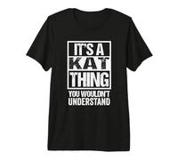 It's A Kat Thing You Wouldn't Understand First Name T-Shirt Haut de Gamme