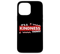 Its a Kindness Thing Nice Kind Compassion Empathy Positivity Coque pour iPhone 13 Pro Max