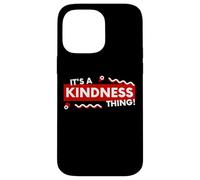 Its a Kindness Thing Nice Kind Compassion Empathy Positivity Coque pour iPhone 14 Pro Max