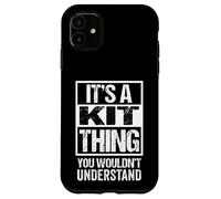 It's A Kit Thing You Wouldn't Understand First Name Nickname Coque pour iPhone 11
