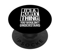It's A Kurt Thing You Wouldn't Understand First Name PopSockets PopGrip Adhésif