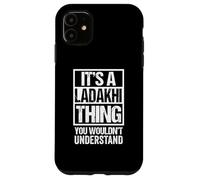 It's A Ladakhi Thing You Wouldn't Understand Leh Kargil Coque pour iPhone 11