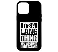 It's A Lang Thing You Wouldn't Understand Last/Family Name Coque pour iPhone 12 Pro Max