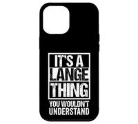 It's A Lange Thing You Wouldn't Understand Last/Family Name Coque pour iPhone 12 Pro Max