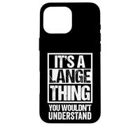 It's A Lange Thing You Wouldn't Understand Last/Family Name Coque pour iPhone 16 Pro Max