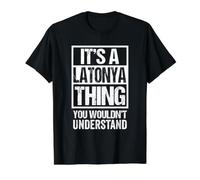It's A Latonya Thing You Wouldn't Understand First Name T-Shirt Graphique avec Valeur, Homme, Noir, L