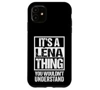 It's A Léna Thing You Wouldn't Understand First Name Lena Coque pour iPhone 11
