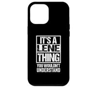It's A Lene Thing You Wouldn't Understand First Name Coque pour iPhone 12 Pro Max