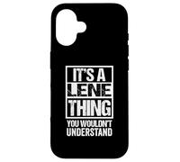 It's A Lene Thing You Wouldn't Understand First Name Coque pour iPhone 16