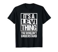 It's A Levi Thing You Wouldn't Understand First Name T-Shirt