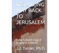 IT'S A LONG WAY BACK TO JERUSALEM: Today's Church: Copy of Original or a Hybrid?