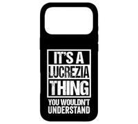 It's A Lucrezia Thing You Wouldn't Understand First Name Coque pour iPhone 17 Pro Max