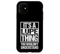 It's A Lupe Thing You Wouldn't Understand First Name Coque pour iPhone 11