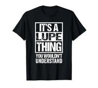 It's A Lupe Thing You Wouldn't Understand First Name T-Shirt