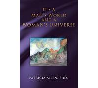 Patricia Allen Phd – It's a Man's World and a Woman's Universe – Version originale