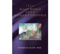 It's a Man's World and a Woman's Universe