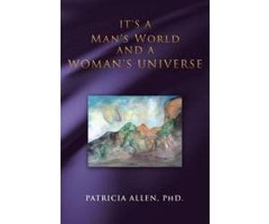 It's a Man's World and a Woman's Universe - [Version Originale] Patricia Allen Phd (Auteur)