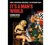 It's A Man's World: Men's Adventure Magazines, The Postwar Pulps, Expanded Edition