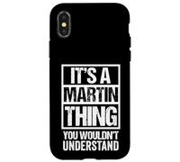 It's A Martin Thing You Wouldn't Understand - Family Name Coque pour iPhone X/XS