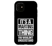 It's A Martins Thing You Wouldn't Understand Surname Name Coque pour iPhone 11