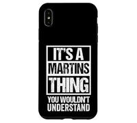 It's A Martins Thing You Wouldn't Understand Surname Name Coque pour iPhone XS Max