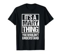 It's A Mary Thing You Wouldn't Understand - First Name T-Shirt