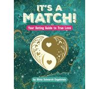 It's a Match!: Your Dating Guide to True Love