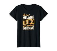 It's A Melanie Thing You Wouldn't Understand First Name Blague T-Shirt