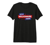 It's A Millionaire Thing Rich Person Entrepreneur Quote T-Shirt Haut de Gamme