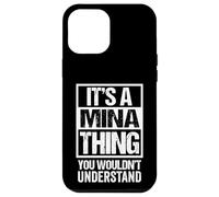 It's A Mina Thing You Wouldn't Understand First Name Coque pour iPhone 12 Pro Max