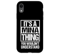 It's A Mina Thing You Wouldn't Understand First Name Coque pour iPhone XR