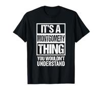 It's A Montgomery Thing You Wouldn't Understand T-Shirt