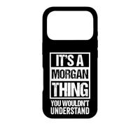 It's A Morgan Thing You Wouldn't Understand First Name Coque pour iPhone 17 Pro
