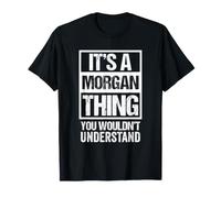 It's A Morgan Thing You Wouldn't Understand First Name T-Shirt