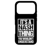 It's A Nash Thing You Wouldn't Understand Surname Name Coque pour iPhone 17 Pro