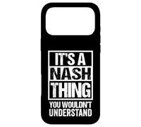 It's A Nash Thing You Wouldn't Understand Surname Name Coque pour iPhone 17 Pro Max