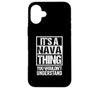 It's A Nava Thing You Wouldn't Understand First Name Coque pour iPhone 16 Plus