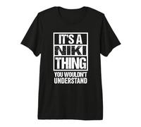 It's A Niki Thing You Wouldn't Understand T-Shirt Haut de Gamme