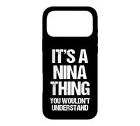 It's A Nina Thing (You Wouldn't Understand) - Nom Amusant Nina Coque pour iPhone 17 Pro Max