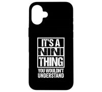 It's A Nini Thing You Wouldn't Understand First Name Coque pour iPhone 16 Plus