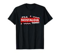It's a Nostalgia Thing Retro Nostalgic Meme Joke for Gamers T-Shirt