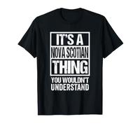 It's A Nova Scotian Thing You Wouldn't Understand Canada T-Shirt