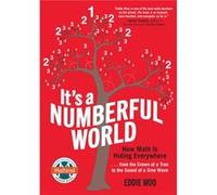 Its a Numberful World How Math Is Hiding Everywhere by Eddie Woo Eddie Woo (Auteur)