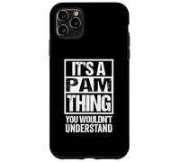 It's A Pam Thing You Wouldn't Understand First Name Coque pour iPhone 11 Pro Max