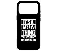 It's A Pam Thing You Wouldn't Understand First Name Coque pour iPhone 17 Pro Max