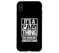 It's A Pam Thing You Wouldn't Understand First Name Coque pour iPhone XS Max