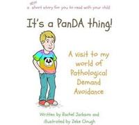Its a PanDA thing A visit to the World of PDA A visit to the world of Pathological Demand Avoidance - Rachel Jackson - Changing Things Publishing - Livre Rachel JacksonRachel Jackson (Auteur)